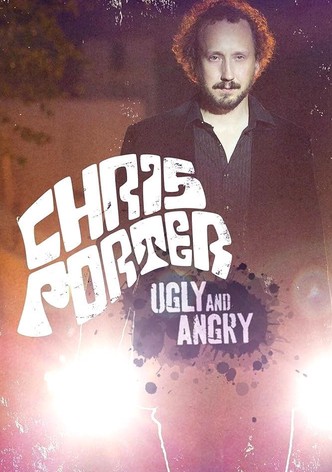 Chris Porter: Ugly and Angry