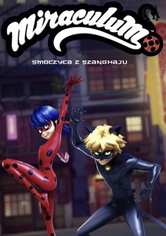 Świat Miraculum: Legenda o smoczycy z Szanghaju