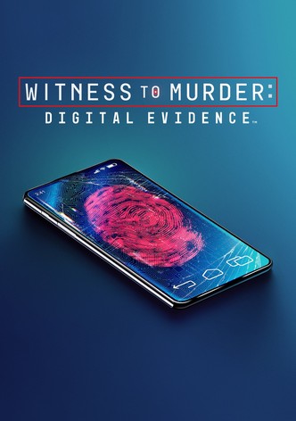 Witness to Murder: Digital Evidence