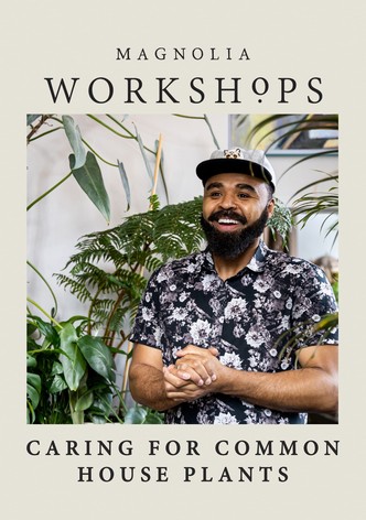 Magnolia Workshops: Caring for Common Houseplants