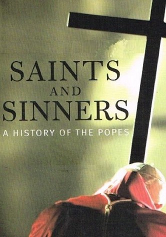 Saints & Sinners: The History of the Popes