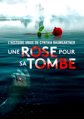 Une rose pour sa tombe : l’histoire vraie de Cynthia Baumgartner