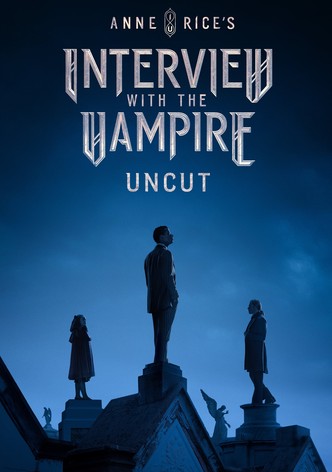 Interview With the Vampire: Uncut