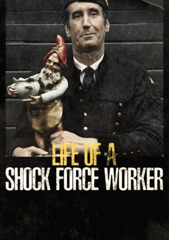 Life of a Shock Force Worker