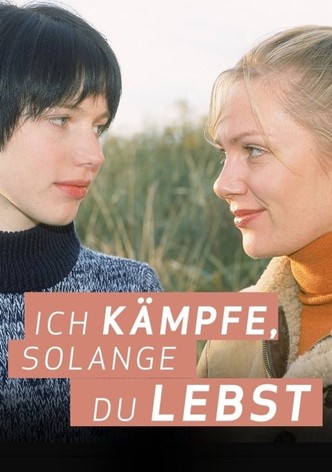Ich kämpfe, solange du lebst