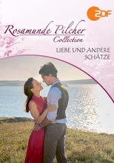 Rosamunde Pilcher: Liebe und andere Schätze