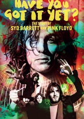 Have You Got It Yet? The Story of Syd Barrett and Pink Floyd