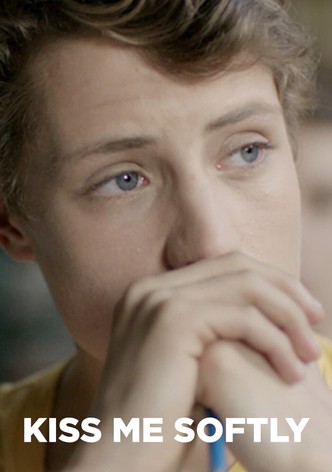 Kiss Me Softly
