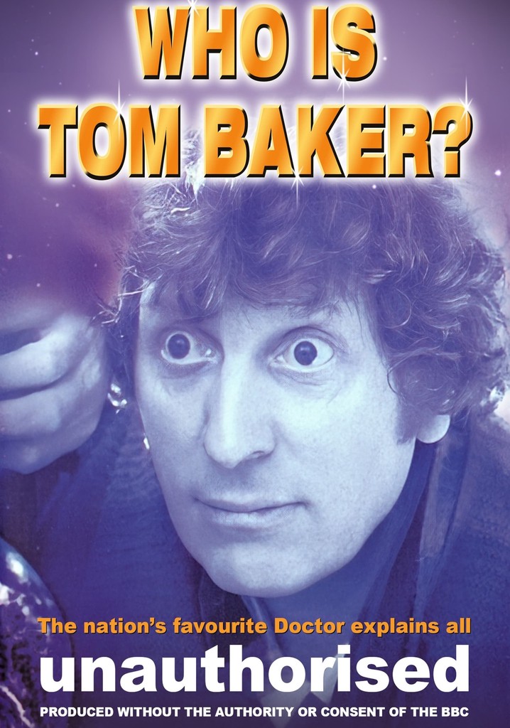 Who is Tom Baker? Unauthorised