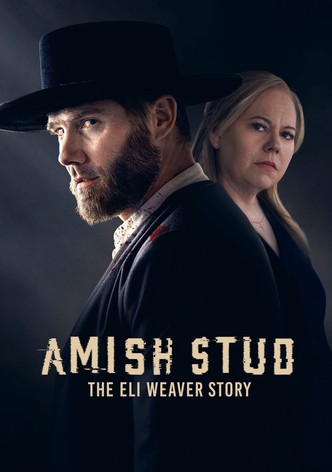 Amish Stud: The Eli Weaver Story