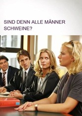 Sind denn alle Männer Schweine?
