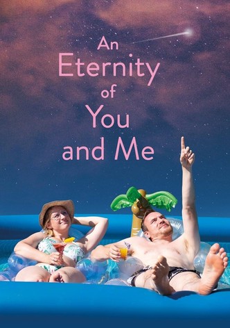 An Eternity of You and Me