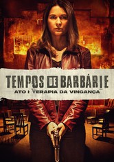 Tempos de Barbárie – Ato I: Terapia de Vingança