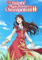 The Saint's Magic Power is Omnipotent