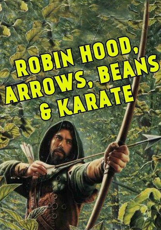 Robin Hood, Arrow, Beans and Karate