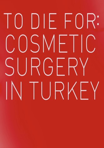 To Die For: Cosmetic Surgery In Turkey