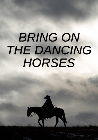 Bring on the Dancing Horses