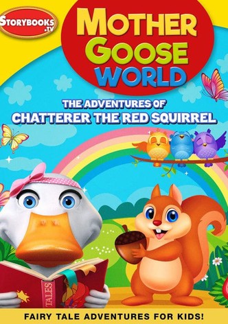 Mother Goose World: The Adventures of Chatterer the Red Squirrel