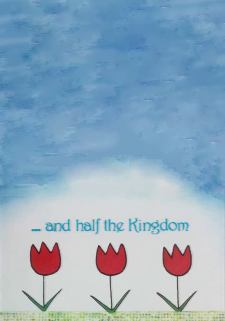 ...and Half the Kingdom