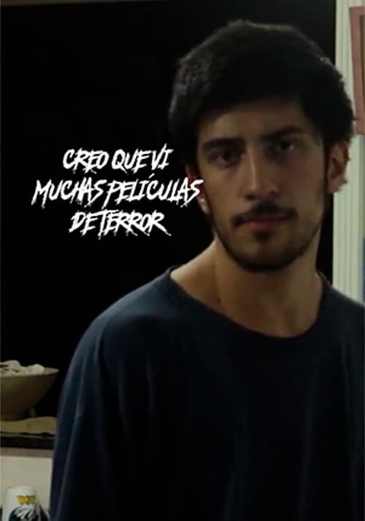 Creo que vi muchas películas de terror.