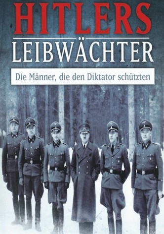 Hitlers Bodyguards – Die Sicherheit des Diktators