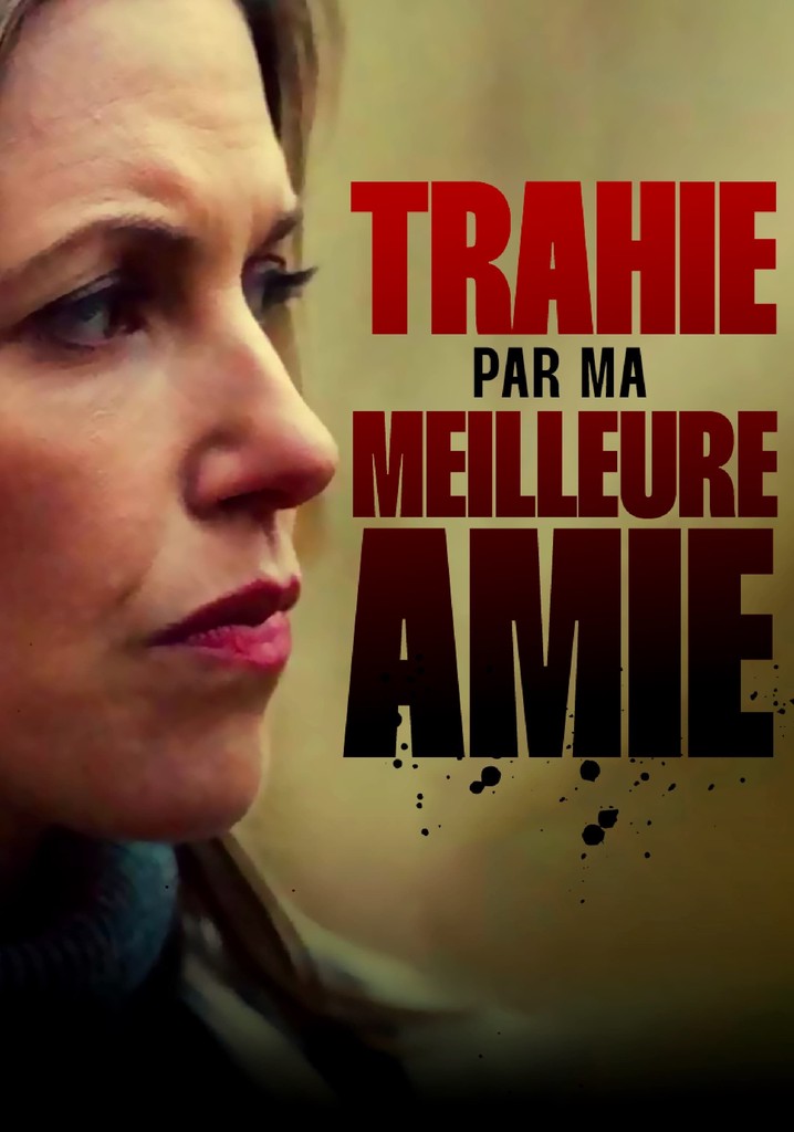 Regarder Trahie par ma meilleure amie en streaming