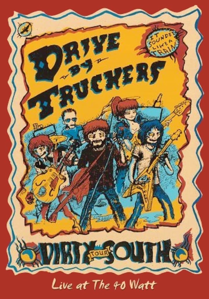 Drive-By Truckers: The Dirty South - Live at the 40-Watt