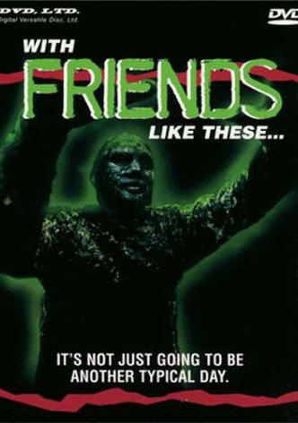 With Friends Like These...