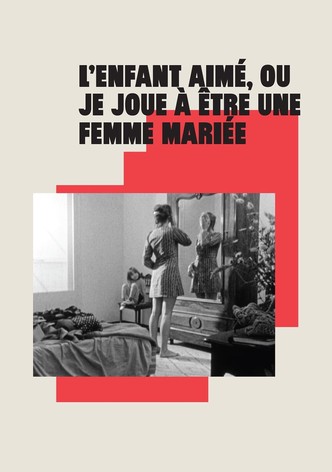 L'Enfant aimé ou Je joue à être une femme mariée