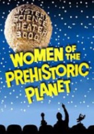 Mystery Science Theater 3000: Women of the Prehistoric Planet