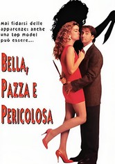 Bella, pazza e pericolosa