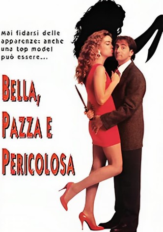 Bella, pazza e pericolosa