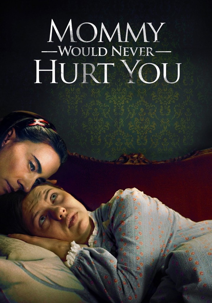 Mommy Would Never Hurt You