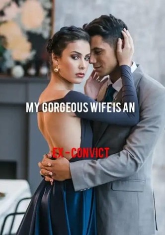 My Gorgeous Wife Is an Ex-convict