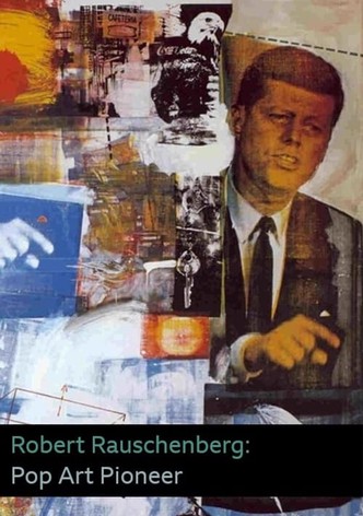 Robert Rauschenberg: Pop Art Pioneer