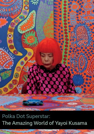 Polka Dot Superstar: The Amazing World of Yayoi Kusama