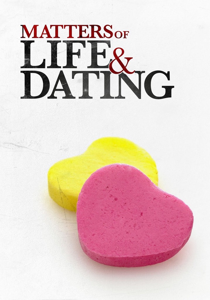 Matters of Life & Dating