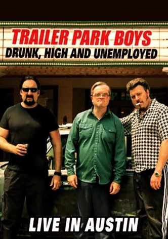 Trailer Park Boys: Drunk, High and Unemployed: Live In Austin