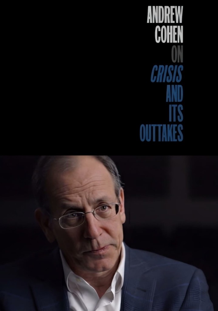 Andrew Cohen on Crisis and Its Outtakes