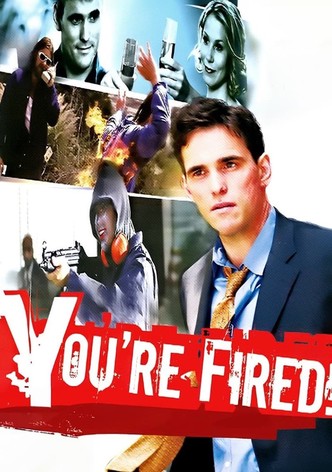 You're Fired!