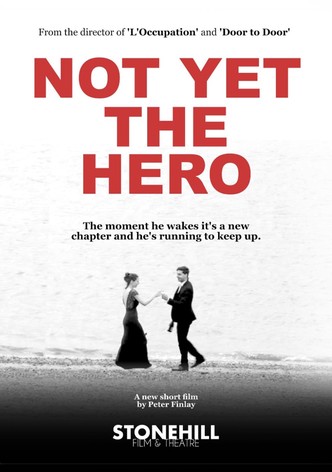 Not Yet the Hero