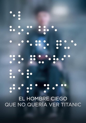 El hombre ciego que no quería ver Titanic