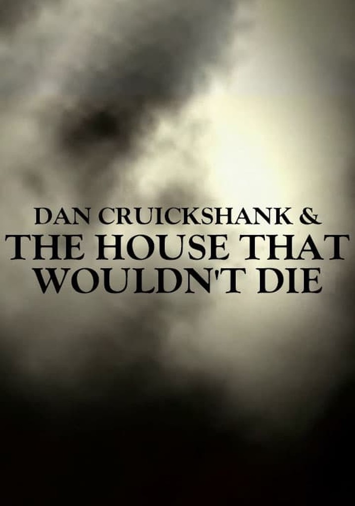 Dan Cruickshank & The House That Wouldn't Die
