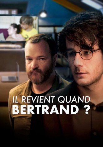 Il revient quand Bertrand ?