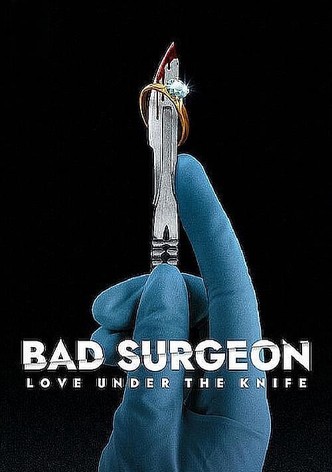 Bad Surgeon: Love Under the Knife