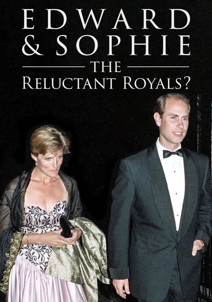 Edward & Sophie: The Reluctant Royals?
