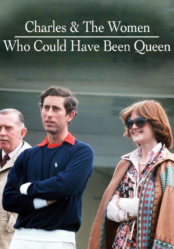 Charles & the Women Who Could Have Been Queen
