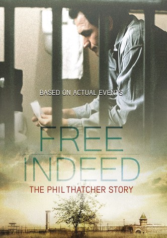 Free Indeed: The Phil Thatcher Story