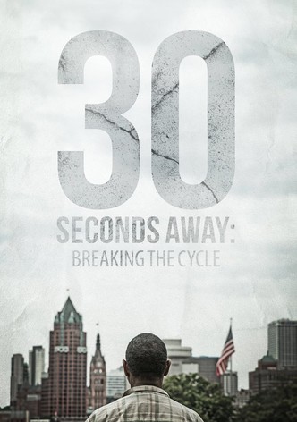 30 Seconds Away: Breaking the Cycle