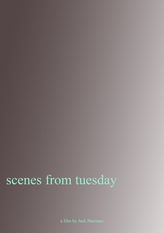 Scenes From Tuesday